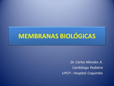 Dr. Carlos Morales A. Cardiólogo Pediatra UPCP – Hospital Coquimbo