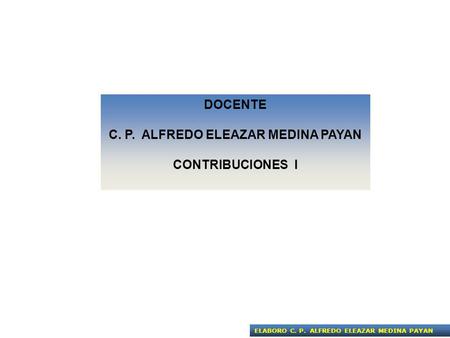 C. P. ALFREDO ELEAZAR MEDINA PAYAN