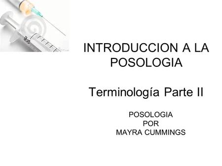 INTRODUCCION A LA POSOLOGIA Terminología Parte II