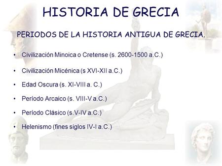 PERIODOS DE LA HISTORIA ANTIGUA DE GRECIA.