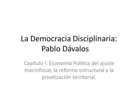 La Democracia Disciplinaria: Pablo Dávalos