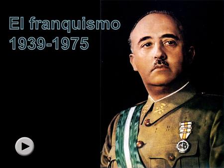 El franquismo 1939-1975.