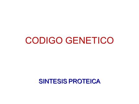 CODIGO GENETICO SINTESIS PROTEICA.