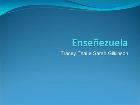 Tracey Thai e Sarah Gilkinson