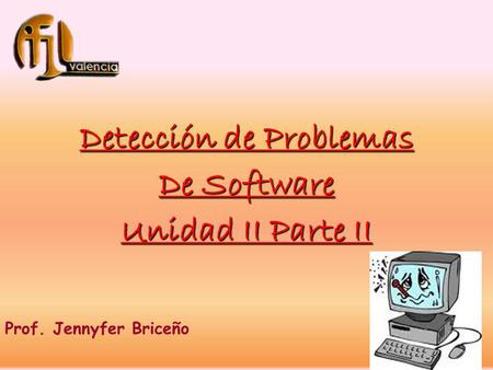 Detección de Problemas De Software Unidad II Parte II Prof. Jennyfer Briceño.