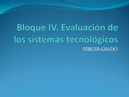 Bloque IV. Evaluación de los sistemas tecnológicos