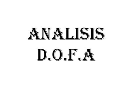 ANALISIS D.O.F.A.