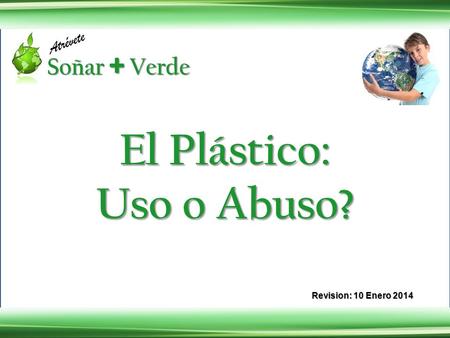 El Plástico: Uso o Abuso?