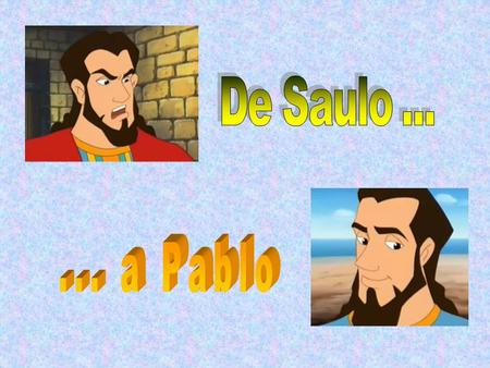 De Saulo ... ... a Pablo.