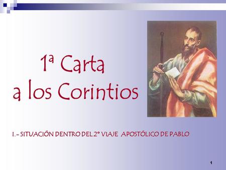 1ª Carta a los Corintios I.- SITUACIÓN DENTRO DEL 2º VIAJE APOSTÓLICO DE PABLO.