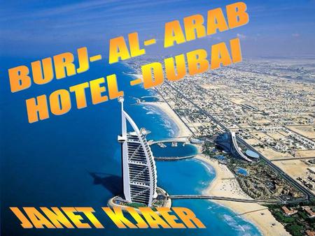 BURJ- AL- ARAB HOTEL -DUBAI JANET KJAER.