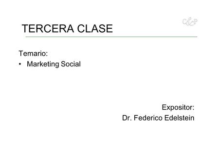 TERCERA CLASE Temario: Marketing Social Expositor: