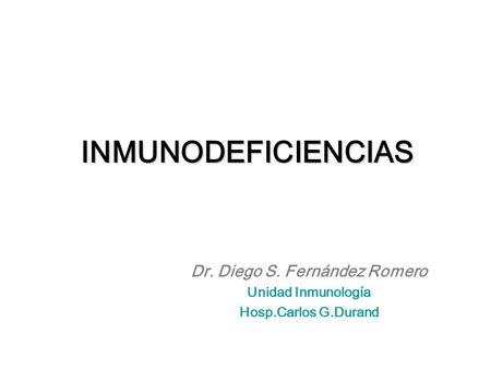 Dr. Diego S. Fernández Romero Unidad Inmunología Hosp.Carlos G.Durand