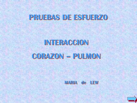 PRUEBAS DE ESFUERZO INTERACCION CORAZON – PULMON MARIA de LEW.