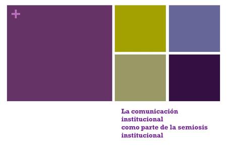 La comunicación institucional como parte de la semiosis institucional