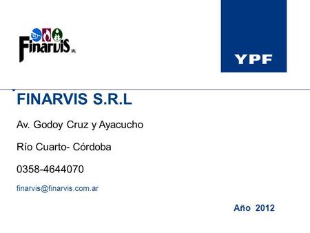 FINARVIS S.R.L Av. Godoy Cruz y Ayacucho Río Cuarto- Córdoba 0358-4644070 Año 2012.