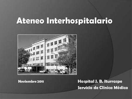Hospital J. B. Iturraspe Servicio de Clínica Médica
