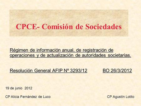 CPCE- Comisión de Sociedades Régimen de información anual, de registración de operaciones y de actualización de autoridades societarias. Resolución General.