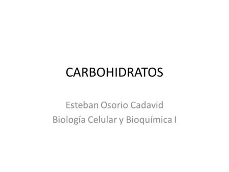 Esteban Osorio Cadavid Biología Celular y Bioquímica I