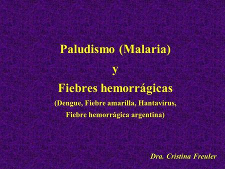 (Dengue, Fiebre amarilla, Hantavirus, Fiebre hemorrágica argentina)