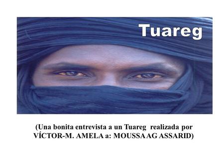 Tuareg (Una bonita entrevista a un Tuareg realizada por