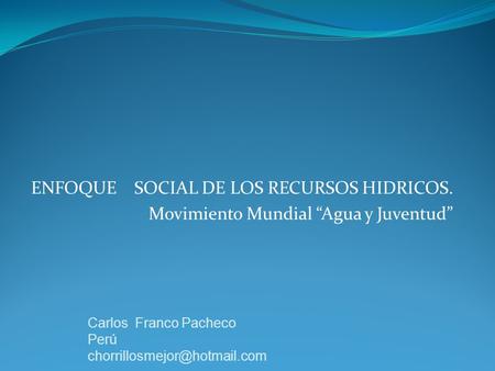 ENFOQUE SOCIAL DE LOS RECURSOS HIDRICOS.