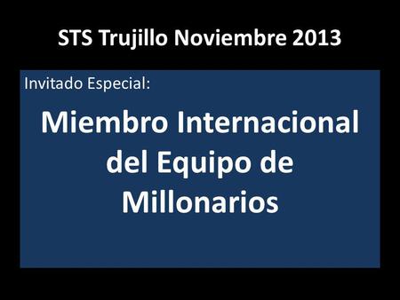 STS Trujillo Noviembre 2013 Invitado Especial: Miembro Internacional del Equipo de Millonarios.