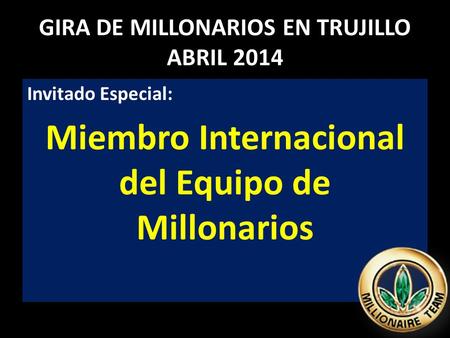 GIRA DE MILLONARIOS EN TRUJILLO ABRIL 2014