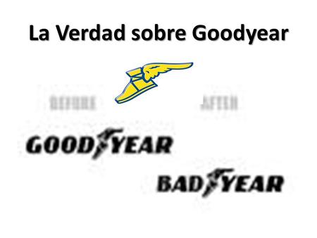 La Verdad sobre Goodyear