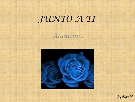 JUNTO A TI Anonimo. By David.