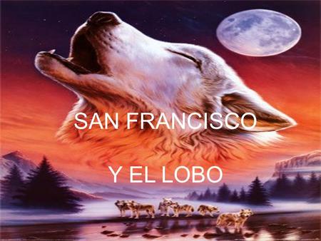 SAN FRANCISCO Y EL LOBO.