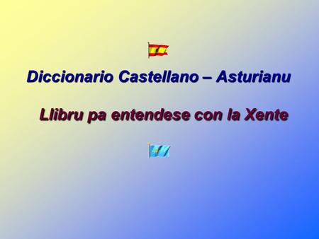 Diccionario Castellano – Asturianu Llibru pa entendese con la Xente.