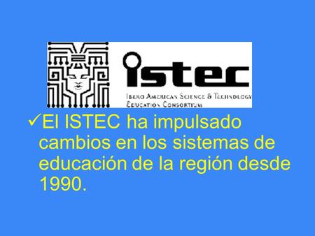El ISTEC ha impulsado cambios en los sistemas de educación de la región desde 1990.