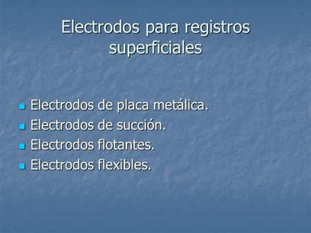 Electrodos para registros superficiales