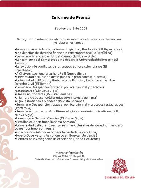 Informe de Prensa Septiembre 8 de 2006 Se adjunta la información de prensa sobre la institución en relación con los siguientes temas: Nueva carrera: Administración.