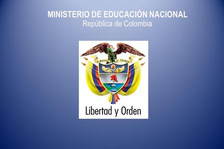 MINISTERIO DE EDUCACIÓN NACIONAL República de Colombia