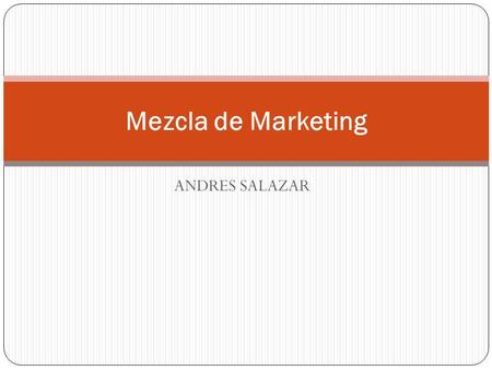 Mezcla de Marketing ANDRES SALAZAR.