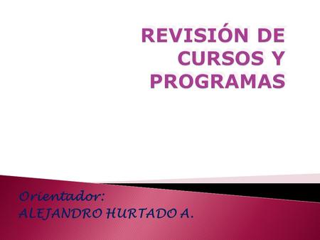 REVISIÓN DE CURSOS Y PROGRAMAS