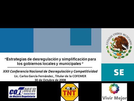 Octubre de 2008Comisión Federal de Mejora Regulatoria Estrategias de desregulación y simplificación para los gobiernos locales y municipales XXII Conferencia.