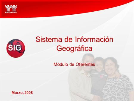 Marzo, 2008 Sistema de Información Geográfica Módulo de Oferentes.