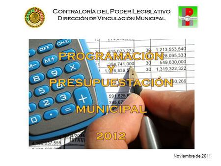 Noviembre de 2011 Contraloría del Poder Legislativo Dirección de Vinculación Municipal.