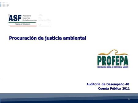 Cuenta Pública 2011 Auditoría de Desempeño 48 Procuración de justicia ambiental 11.