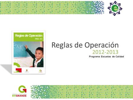 Reglas de Operación 2012-2013 Programa Escuelas de Calidad.