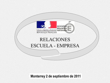 RELACIONES ESCUELA - EMPRESA Monterrey 2 de septiembre de 2011