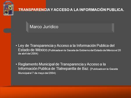 TRANSPARENCIA Y ACCESO A LA INFORMACIÓN PUBLICA. Ley de Transparencia y Acceso a la Información Publica del Estado de México.(Publicada en la Gaceta de.
