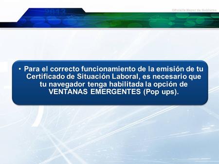 Certificado de Situación LaboralPara el correcto funcionamiento de la emisión de tu Certificado de Situación Laboral, es necesario que tu navegador tenga.