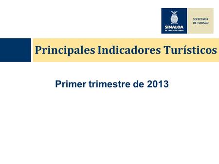 Principales Indicadores Turísticos Primer trimestre de 2013.