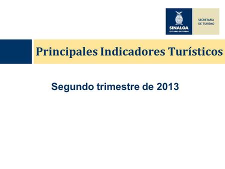 Principales Indicadores Turísticos Segundo trimestre de 2013.