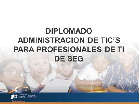 DIPLOMADO ADMINISTRACION DE TICS PARA PROFESIONALES DE TI DE SEG 1.