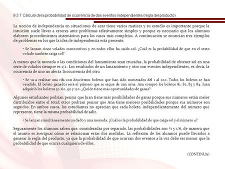 9.3.7 Cálculo de la probabilidad de ocurrencia de dos eventos independientes (regla del producto). La noción de independencia en situaciones de azar tiene.